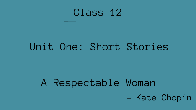 A Respectable Woman Summary | Class 12