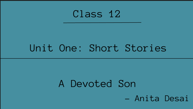 A Devoted Son Summary | Class 12