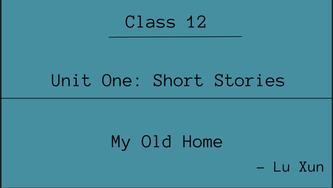 My Old Home Summary | Class 12