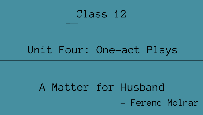 A Matter for Husband Summary | Class 12